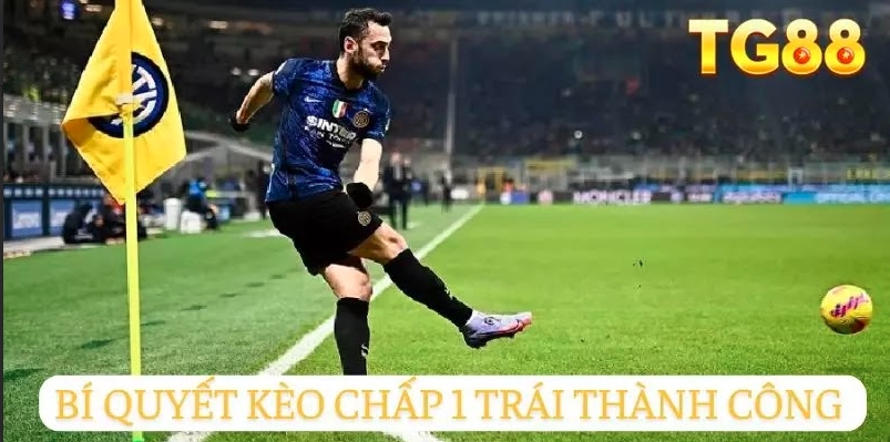 Kèo Chấp 1 Trái - Khám Phá Bí Quyết Chơi Kèo Tại TG88