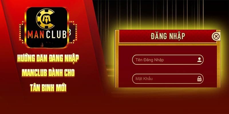 Đăng nhập Manclub hướng dẫn siêu chi tiết cho người mới