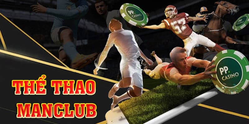 Thể thao Manclub - Hướng dẫn toàn diện cho người chơi