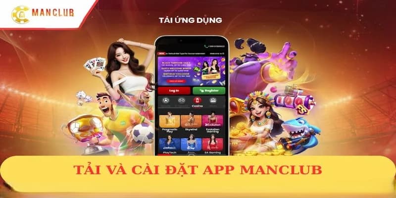 Tải app Manclub nhanh chóng và hướng dẫn cho người mới