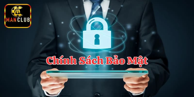 Chính sách bảo mật Manclub đảm bảo an toàn cho người chơi