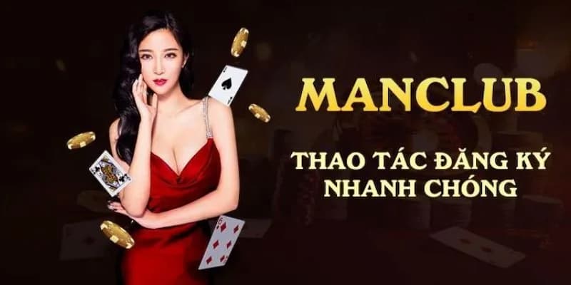 Đăng ký Manclub hướng dẫn chi tiết an toàn và nhanh chóng
