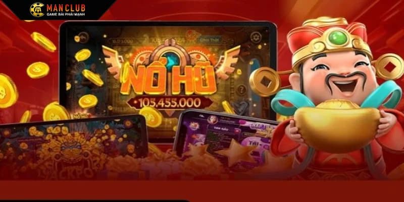 Nổ hũ Manclub: Trải nghiệm chơi game đổi thưởng đỉnh cao