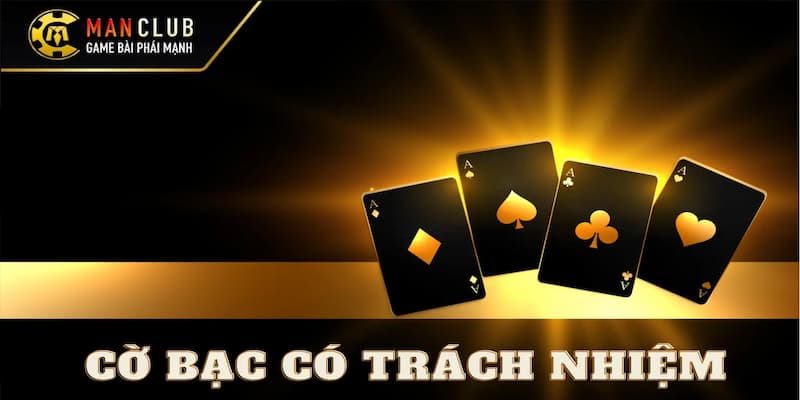 Chơi có trách nhiệm tại MANCLUB: Chính sách an toàn & bảo vệ